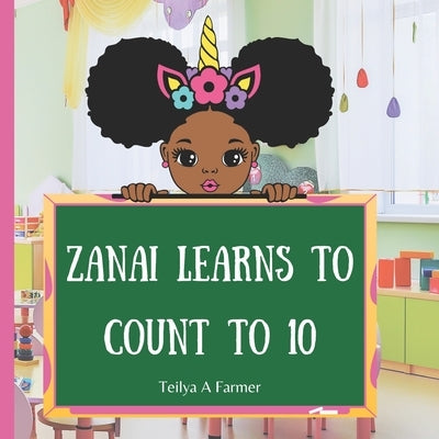 Zanai Learns To Count To 10! by Farmer, Li'sanna Zanai