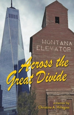 Across the Great Divide: A Memoir by Hillegass, Christine A.