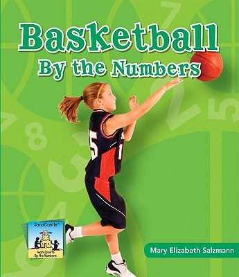 Basketball by the Numbers by Salzmann, Mary Elizabeth