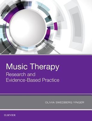 Music Therapy: Research and Evidence-Based Practice by Yinger, Olivia Swedberg