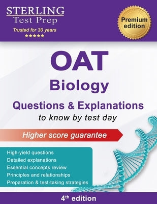 OAT Biology Questions & Explanations: High Yield OAT Biology Questions with Detailed Explanations by Test Prep, Sterling