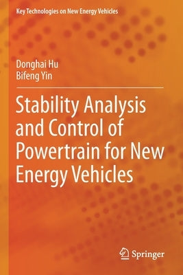 Stability Analysis and Control of Powertrain for New Energy Vehicles by Hu, Donghai