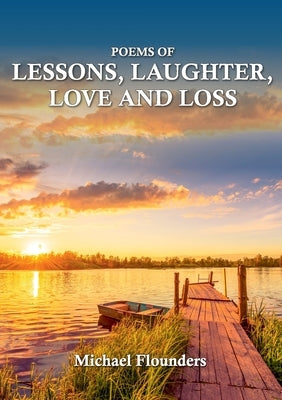 Poems of Lessons. Laughter, Love and Loss by Flounders, Michael
