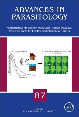 Mathematical Models for Neglected Tropical Diseases: Essential Tools for Control and Elimination, Part a: Volume 87 by Anderson, Roy M.