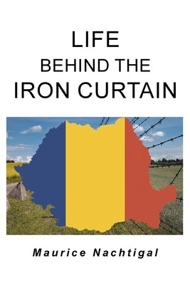 Life Behind the Iron Curtain by Nachtigal, Maurice