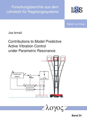 Contributions to Model Predictive Active Vibration Control Under Parametric Resonance by Ismail, Joe
