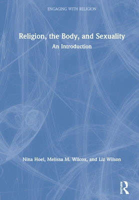 Religion, the Body, and Sexuality: An Introduction by Hoel, Nina