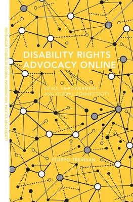 Disability Rights Advocacy Online: Voice, Empowerment and Global Connectivity by Trevisan, Filippo
