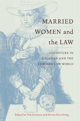 Married Women and the Law: Coverture in England and the Common Law World by Stretton, Tim