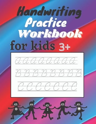 Handwriting Practice Workbook for kids +3: Preschool Practice Handwriting Workbook ages 3-5 and notebook by Kido, Alphabet
