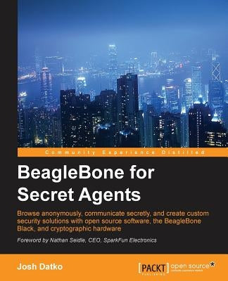 Beaglebone for Secret Agents by Datko, Josh
