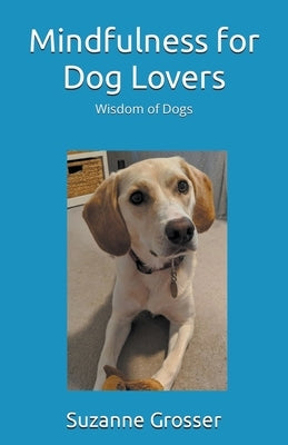 Mindfulness for Dog Lovers by Grosser, Suzanne