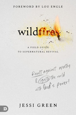 Wildfires: Revolt Against Apathy and Ignite Your World with God's Power by Green, Jessi