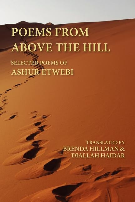 Poems from Above the Hill: Selected Poems of Ashur Etwebi by Tuwaybi, Ashur