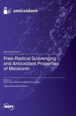 Free-Radical Scavenging and Antioxidant Properties of Melatonin by Garcia-Macia, Marina