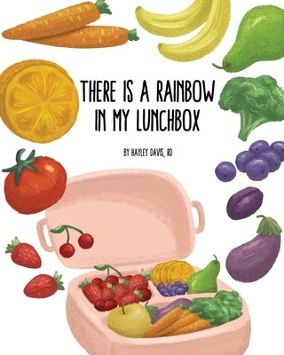 There's a Rainbow in My Lunchbox by Davis, Hayley