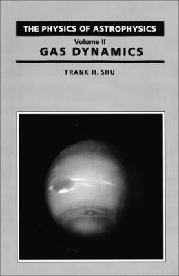 Physics of Astrophysics: Gas Dynamics by Shu, Frank