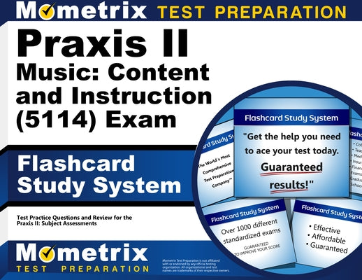 PRAXIS II Music: Content and Instruction (5114) Exam Flashcard Study System: PRAXIS II Test Practice Questions & Review for the PRAXIS II: Subject Ass by Mometrix Teacher Certification Test Team