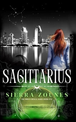 Sagittarius (The Urban Oracle Series, Book One) by Zounes, Sierra