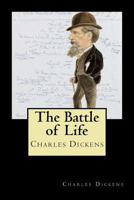 The Battle of Life by Dickens, Charles