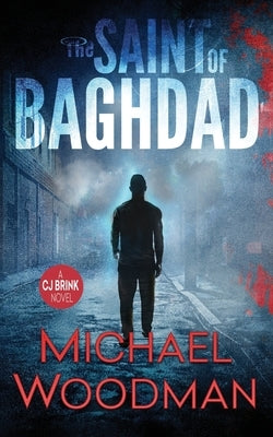 The Saint of Baghdad by Woodman, Michael