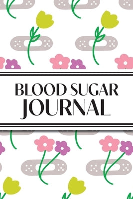 1-Year Daily Blood Sugar Journal (Flower Medical Plasters): 6"x9" 52+ Extra Weeks Daily Blood Sugar Logbook Tracker Complete with Monthly Trend Graphs by Revive Stationery