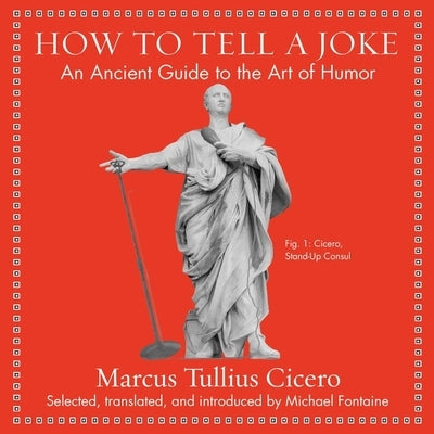 How to Tell a Joke Lib/E: An Ancient Guide to the Art of Humor by Ciccero, Marcus Tullis