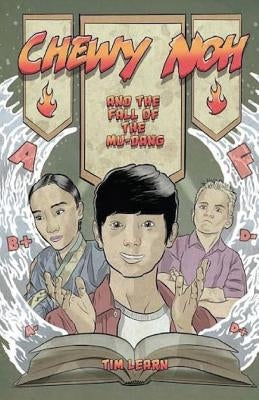 Chewy Noh and the Fall of the Mu-dang by Learn, Tim