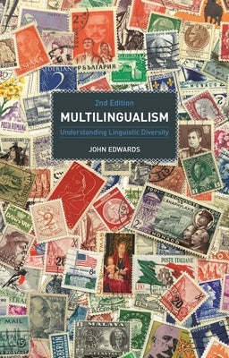 Multilingualism: Understanding Linguistic Diversity by Edwards, John