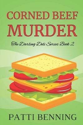 Corned Beef Murder: Book Two in The Darling Deli Series by Benning, Patti