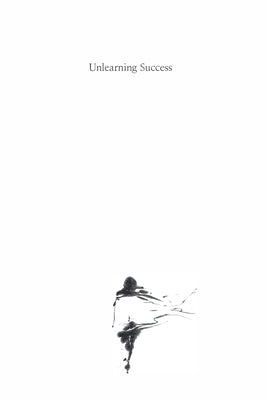 Unlearning Success by Kaur, Reggie