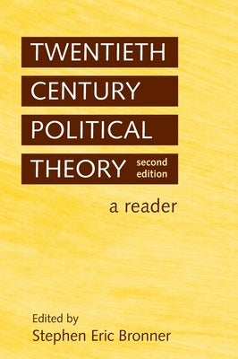 Twentieth Century Political Theory: A Reader by Bronner, Stephen Eric