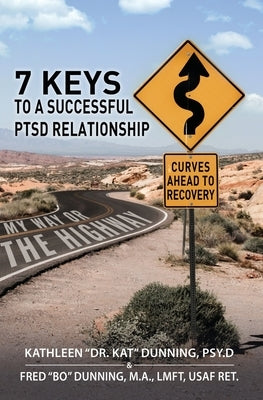 My Way or the Highway: 7 Keys to a Successful PTSD Relationship by Dunning, Fred Bo