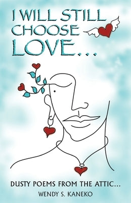 I Will Still Choose Love by Kaneko, Wendy S.