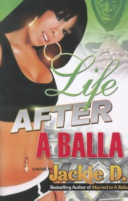 Life After a Balla by D, Jackie