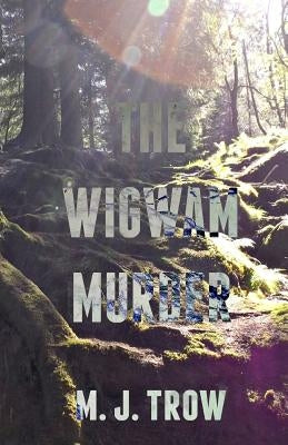 The Wigwam Murder by Trow, M. J.