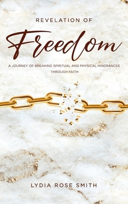 Revelation of Freedom by Smith, Lydia Rose