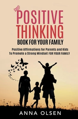 Positive Thinking: Book For Your Family by Olsen, Anna