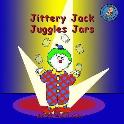 Jittery Jack Juggles Jars by Cain, Betty Ward