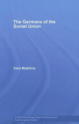 The Germans of the Soviet Union by Mukhina, Irina