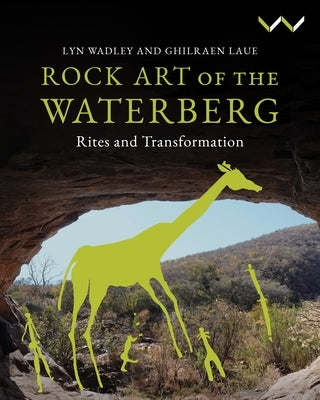 Rock Art of the Waterberg by Wadley, Lyn