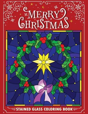 Merry Christmas Stain Glass Coloring Book: Fun, Easy, and Relaxing Coloring Pages for Adults by Kodomo Publishing
