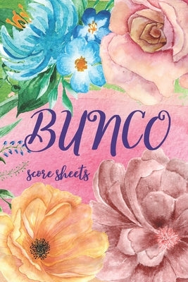 Bunco Score Sheets: Great Gift For Bunco Lovers, Beautiful Cover Design, 100 Pages For Keeping Score In Bunco Dice Game by Publish, Keep Score
