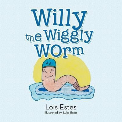 Willy the Wiggly Worm by Estes, Lois