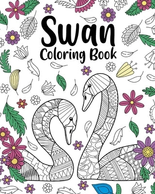 Swan Coloring Book: Animal Coloring Book, Floral Mandala Coloring, Swan Lover Gifts by Paperland