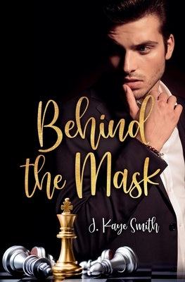 Behind the Mask by Smith, J. Kaye
