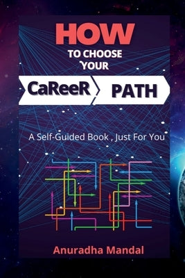 How To Choose Your Career Path by Mandal, Anuradha