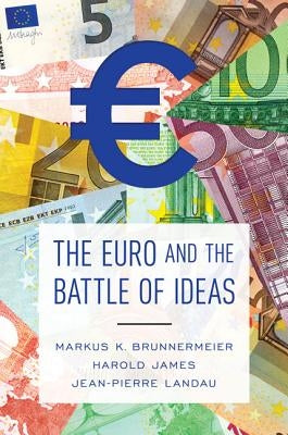 The Euro and the Battle of Ideas by Brunnermeier, Markus K.