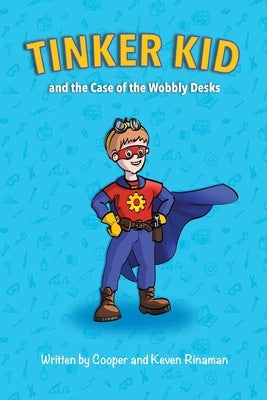 Tinker Kid and the Case of the Wobbly Desks by Rinaman, Cooper