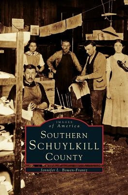 Southern Schuylkhill County by Bowen-Frantz, Jennifer L.